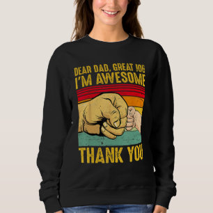 Dear Dad Great Job I m Awesome Thank You Retro Fat Sweatshirt