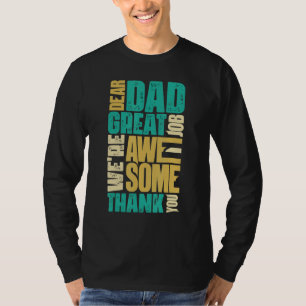 Dear Dad Great Job We Are Awesome Thank You Father T-Shirt