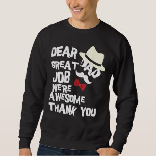 Dear Dad Great Job We re Awesome Thank You Father Sweatshirt