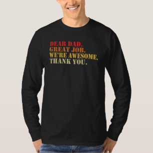 Dear Dad Great Job We re Awesome Thank You Fathers T-Shirt