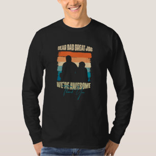 Dear Dad Great Job We Re Awesome Thank You T-Shirt