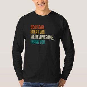 Dear Dad Great Job We're Awesome Thank You Family  T-Shirt
