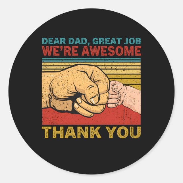Dear Dad Great Job We'Re Awesome Thank You Father' Classic Round Sticker (Front)