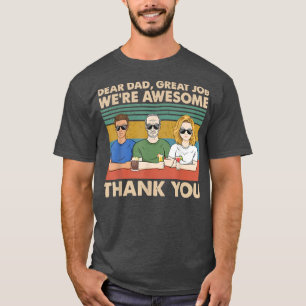 Dear Dad Great Job We're Awesome Thank You T-Shirt