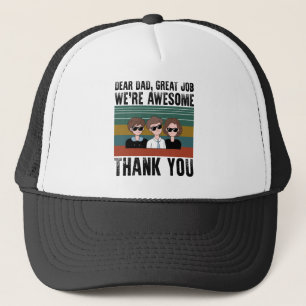 Dear Dad Great Job We're Awesome Thank You Trucker Hat