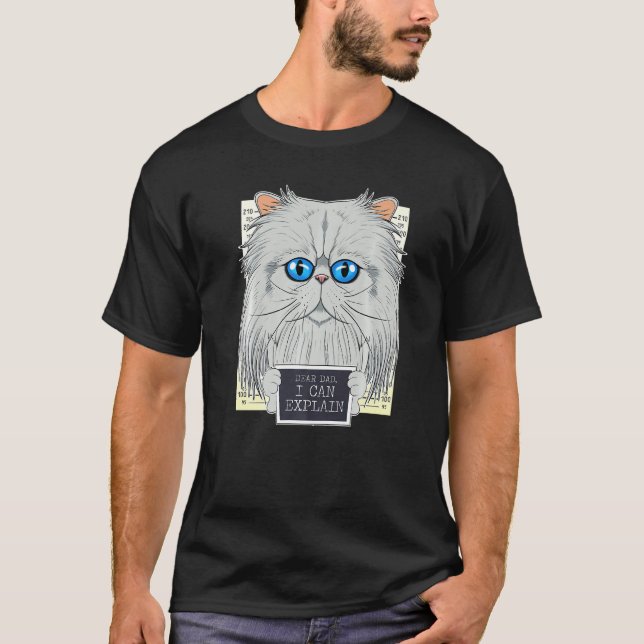 Dear Dad I Can Explain I Persian Cat Dad I Persian T-Shirt (Front)