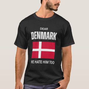 Dear Denmark We Hate Him Greenland Not for Sale Da T-Shirt