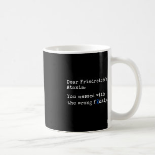 Dear Friedreich's Ataxia Ataxia Awareness Coffee Mug