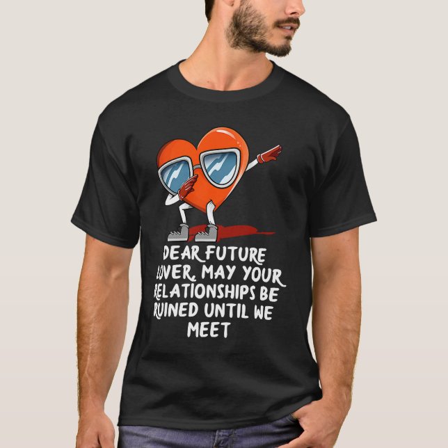 Dear Future  Stay Single  Valentines Day Humour T-Shirt (Front)