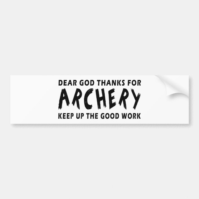 Dear God Thanks For Archery Keep Up Good Work Bumper Sticker (Front)