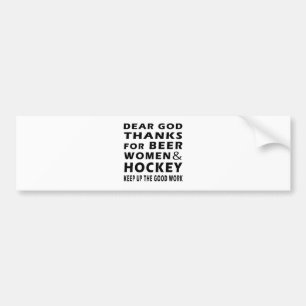 Dear God Thanks For Beer Women and Hockey Bumper Sticker