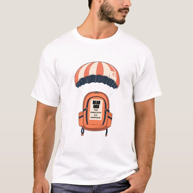 "Dear God, This Parachute is a Knapsack"  T-Shirt (Front)