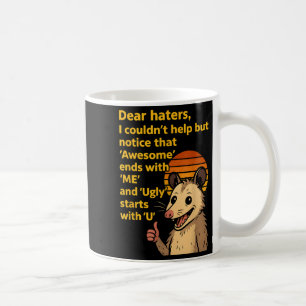 Dear Haters Awesome Ends With Me Ugly Starts With Coffee Mug