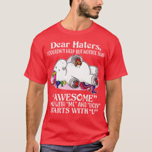 Dear Haters I Could Not Help But Notice Unicorn Fu T-Shirt