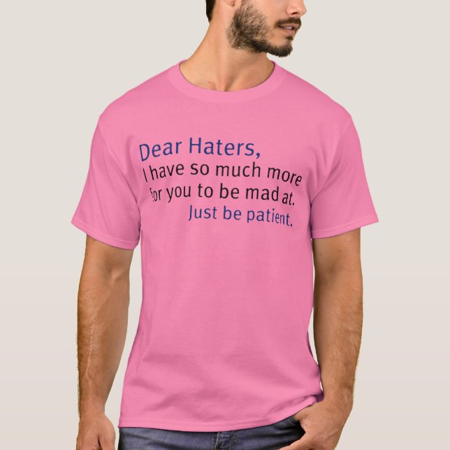 Dear haters T-Shirt (Front)