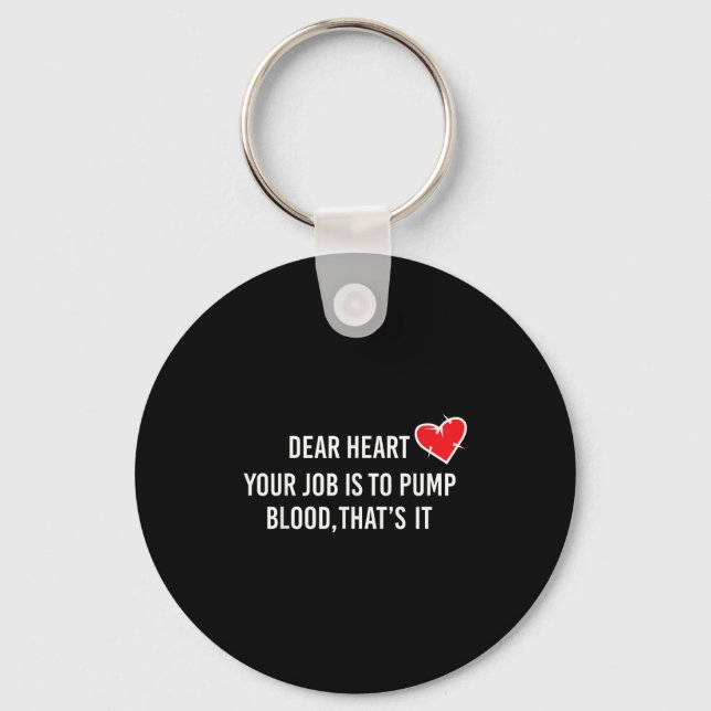 Dear Heart - Pump Blood Quote For Valentine's Day  Key Ring (Front)