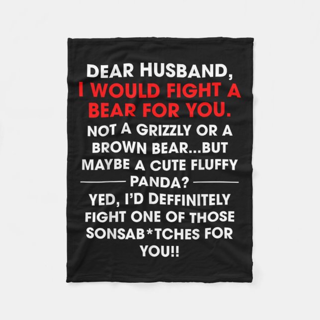 Dear Husband I Would Fight A Bear For You Funny Wi Fleece Blanket (Front)