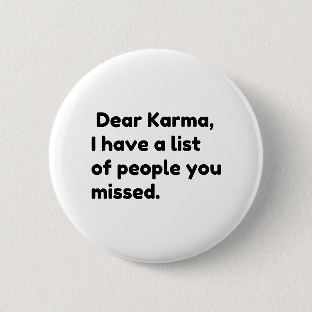 Dear Karma 6 Cm Round Badge (Front)