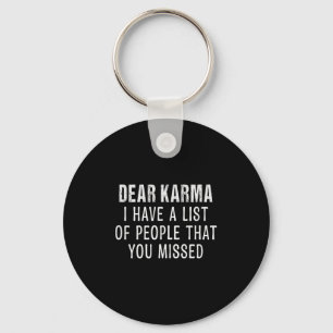 Dear Karma I Have A List Of Peope That You Missed  Key Ring