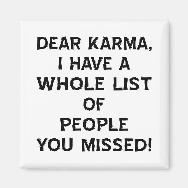 Dear Karma I Have A Whole List Of People You Magnet (Front)