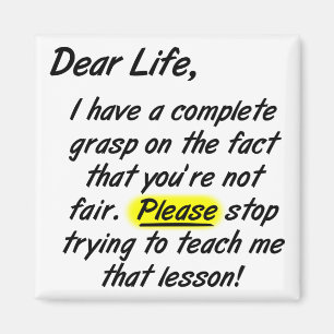 Dear Life Isn't FairFunny Fridge Magnet