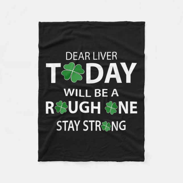 Dear Liver Today Will Be A Rough One Stay Strong  Fleece Blanket (Front)