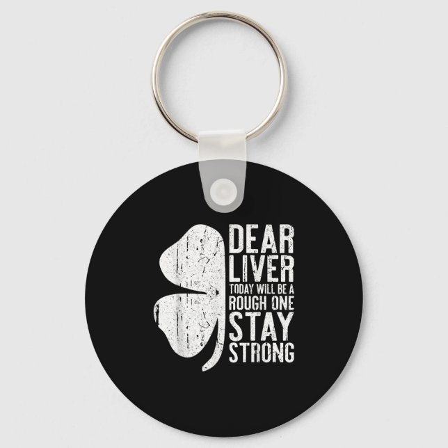 Dear Liver Today Will Be A Rough One Stay Strong S Key Ring (Front)