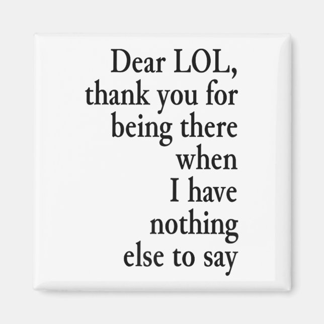 Dear Lol Funny Thank You Quote Design  Magnet (Front)
