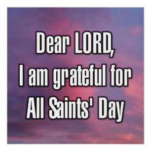 Dear LORD, I am grateful for All Saints’ Day Poster