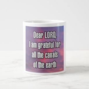 Dear LORD, I am grateful for all the canals... Mug