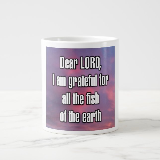 Dear LORD, I am grateful for all the fish... Mug (Front)