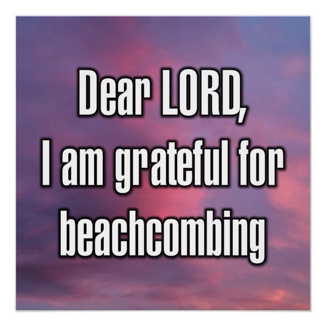 Dear LORD, I am grateful for beachcombing Poster (Front)