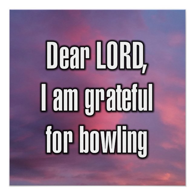 Dear LORD, I am grateful for bowling Poster (Front)
