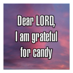 Dear LORD, I am grateful for candy Poster
