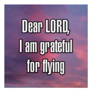 Dear LORD, I am grateful for flying Poster