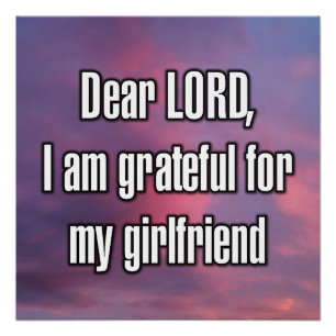 Dear LORD, I am grateful for my girlfriend Poster