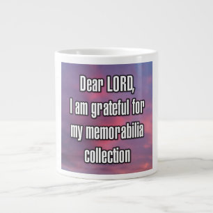Dear LORD, I am grateful for my memorabilia... Mug