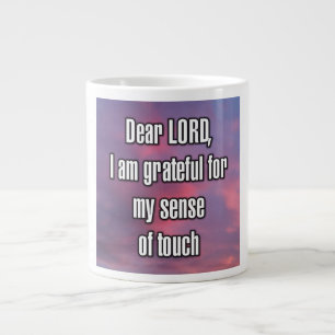 Dear LORD, I am grateful for my sense of touch Mug
