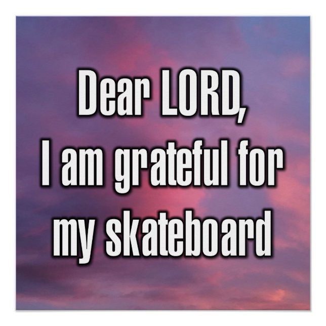 Dear LORD, I am grateful for my skateboard Poster (Front)