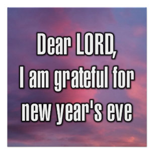 Dear LORD, I am grateful for new year’s eve Poster