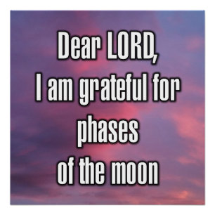 Dear LORD, I am grateful for phases of the... Poster