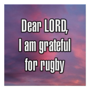 Dear LORD, I am grateful for rugby Poster