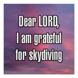Dear LORD, I am grateful for skydiving Poster