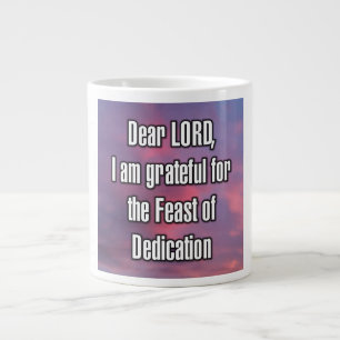 Dear LORD, I am grateful for the Feast of... Mug