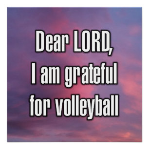 Dear LORD, I am grateful for volleyball Poster
