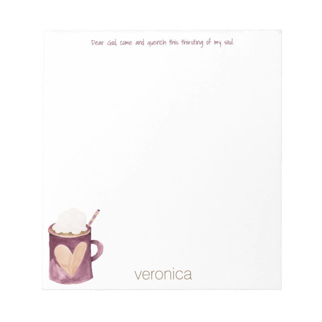 Dear Lord, quench my thirst Hot Cocoa Notepad (Front)