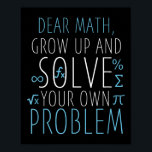 Dear Math Funny Math Quote Girls Boys Men Women Ma Poster<br><div class="desc">Dear Math Funny Math Quote Girls Boys Men Women Math Science</div>