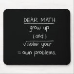 Dear Math Funny Quote  Mouse Pad<br><div class="desc">Dear Math Funny Quote</div>