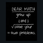 Dear Math Funny Quote  Poster<br><div class="desc">Dear Math Funny Quote</div>