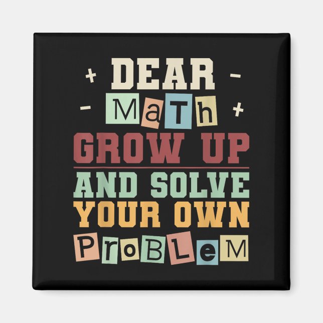 Dear Math Grow Up And Solve Your Own Problem Boys  Magnet (Front)
